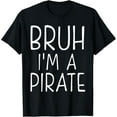 thumbnail image 1 of Bruh Pirate Lazy Halloween Costume Pretend I'm a Pirate T-Shirt, 1 of 4