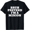 thumbnail image 1 of Bruh Pretend I'm A Minion Matching Costume Halloween Funny T-Shirt, 1 of 3