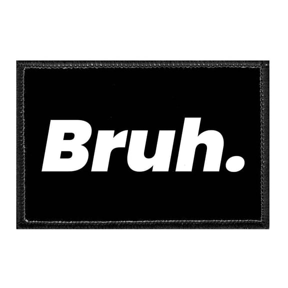 Bruh. - Removable Patch