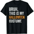 thumbnail image 1 of Bruh This Is My Halloween Costume Funny Halloween Party T-Shirt, 1 of 3