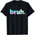thumbnail image 1 of Bruh Tie Dye Brah Bro Dude Greeting Slang Funny Meme Saying T-Shirt, 1 of 3