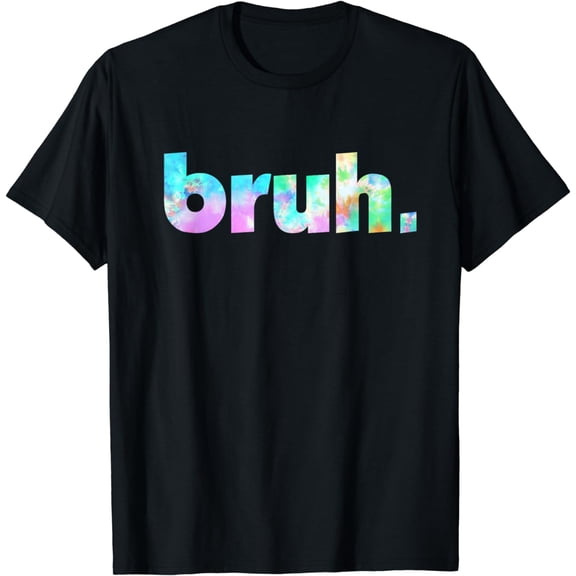 Bruh Tie Dye Brah Bro Dude Greeting Slang Funny Meme Saying T-Shirt