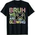 thumbnail image 1 of Bruh We Are Glowing In My Glowing Era Group Team T-Shirt, 1 of 5