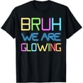 thumbnail image 1 of Bruh We Are Glowing Neon Text T-Shirt Funny Retro Slang Graphic Tee for Men and Women Colorful Party Rave Apparel, 1 of 6