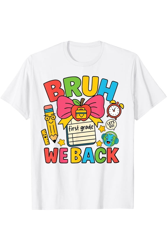 Bruh We Back 1st Grade T-Shirt – Funny Back to School Bow Tee for First Graders