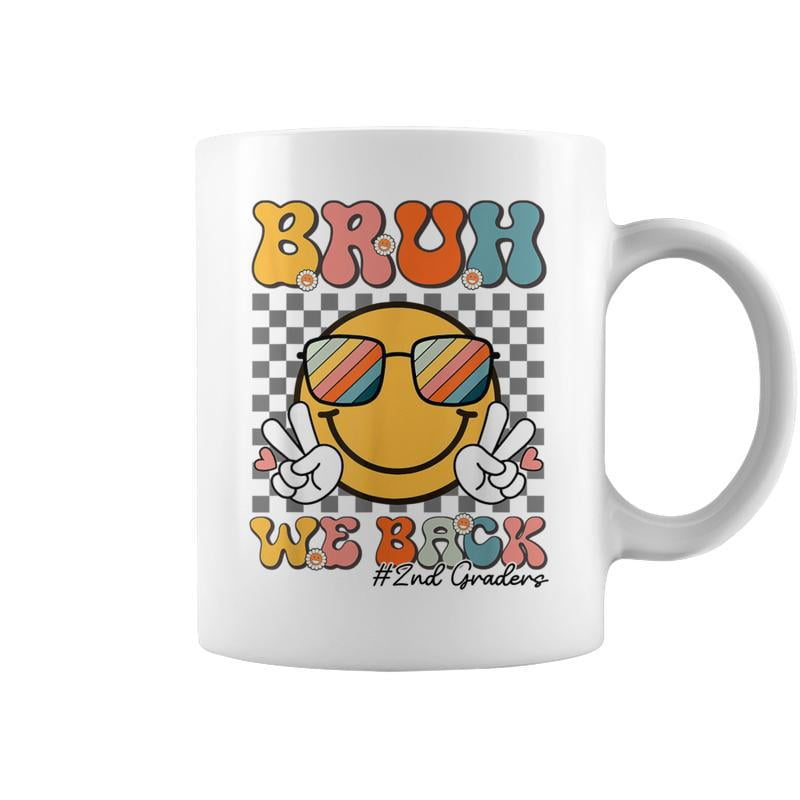 Bruh We Back 2Nd Graders Smile Face 1St Day Of Second Grade Coffee Mugs ...