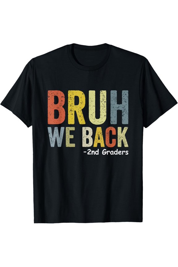 Bruh We Back 2nd Grade Back to School Second Grade T-Shirt