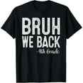 thumbnail image 1 of Bruh We Back 4th Grade First Day Of School Back To School T-Shirt, 1 of 4