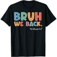 thumbnail image 1 of Bruh We Back Happy First Day Of School Teachers Kids T-Shirt, 1 of 4