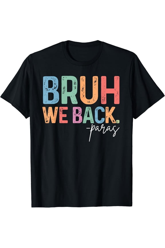 Bruh We Back Para Paraprofessionals Funny Back To School T-Shirt