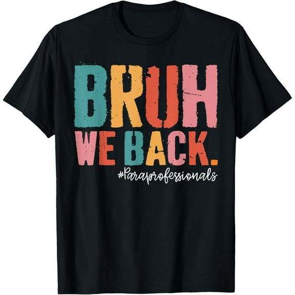 Bruh We Back Paraprofessionals Retro Back To School Paras T-Shirt