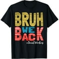 Bruh We Back Social Workers Funny Back To School 20242025 TShirt
