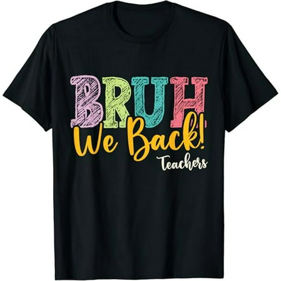 Bruh We Back Teachers First Day of School Back To School T-Shirt ...