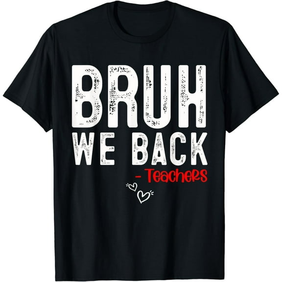 Bruh We Back Teachers Student First Day Of School T-Shirt100% cotton