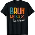 thumbnail image 1 of Bruh We Back To School Happy First Day Of School Teachers T-Shirt, 1 of 4