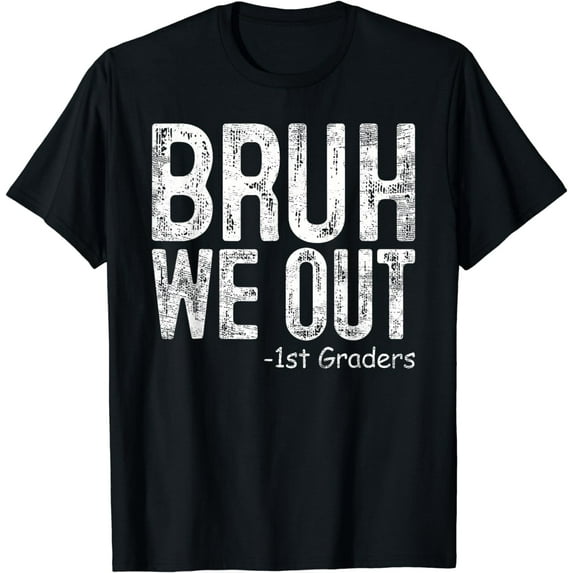 Bruh We Out 1St Graders First Grade Graduation Class Of 2025 T-Shirt