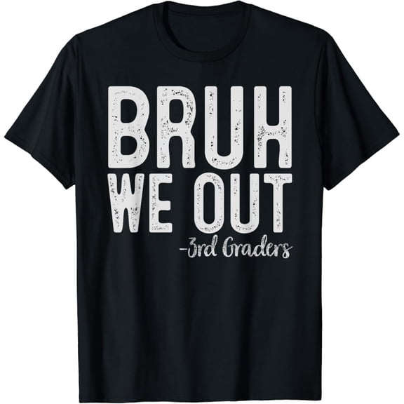 Bruh We Out 3Rd Graders Third Grade Graduation Class Of 2024 T-Shirt Gift For Men Women Unisex Tee