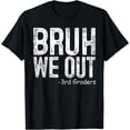 thumbnail image 1 of Bruh We Out 3rd Graders Third Grade Graduation Class Of 2024 T-Shirt, 1 of 4