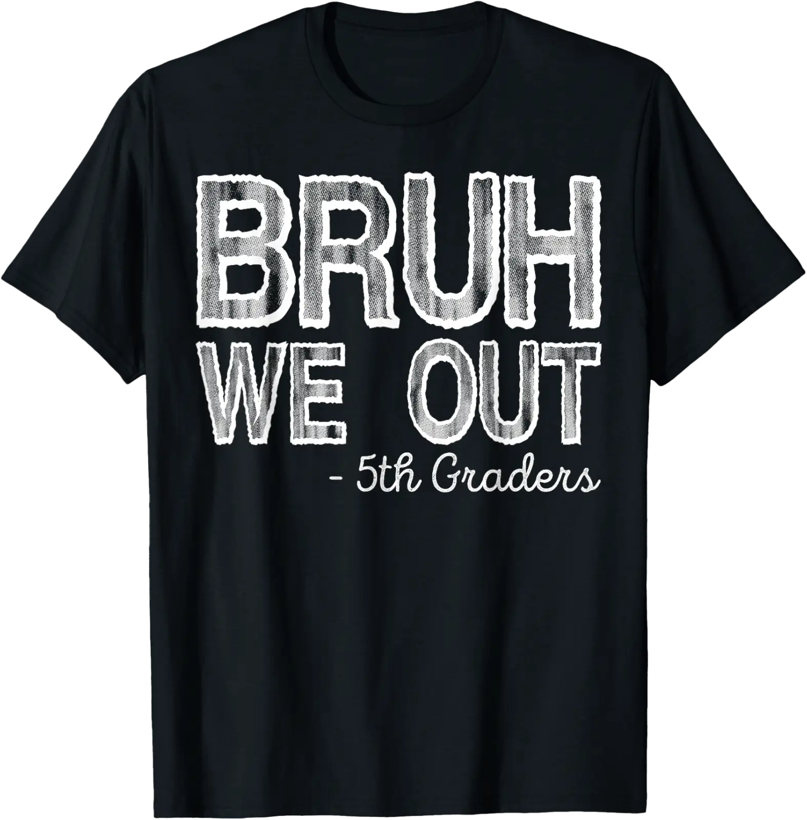 Bruh We Out 5Th Graders Fifth Grade Graduation Class Of 2026 T-Shirt ...