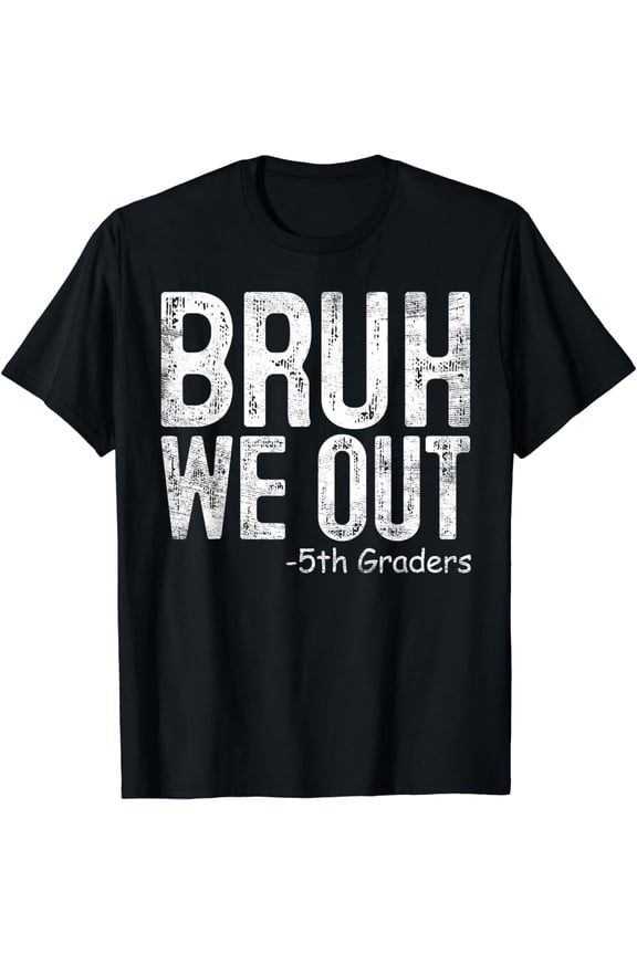 Bruh We Out 5th Graders Fifth Grade Graduation Class Of 2024 T-Shirt