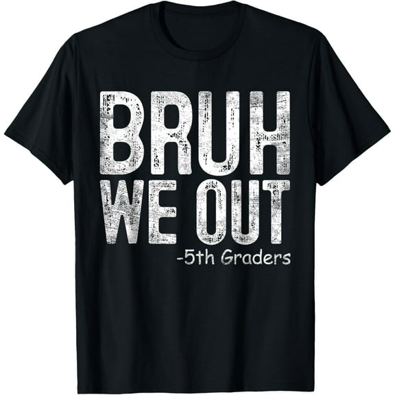 Bruh We Out 5th Graders Fifth Grade Graduation Class Of 2024 T-Shirt