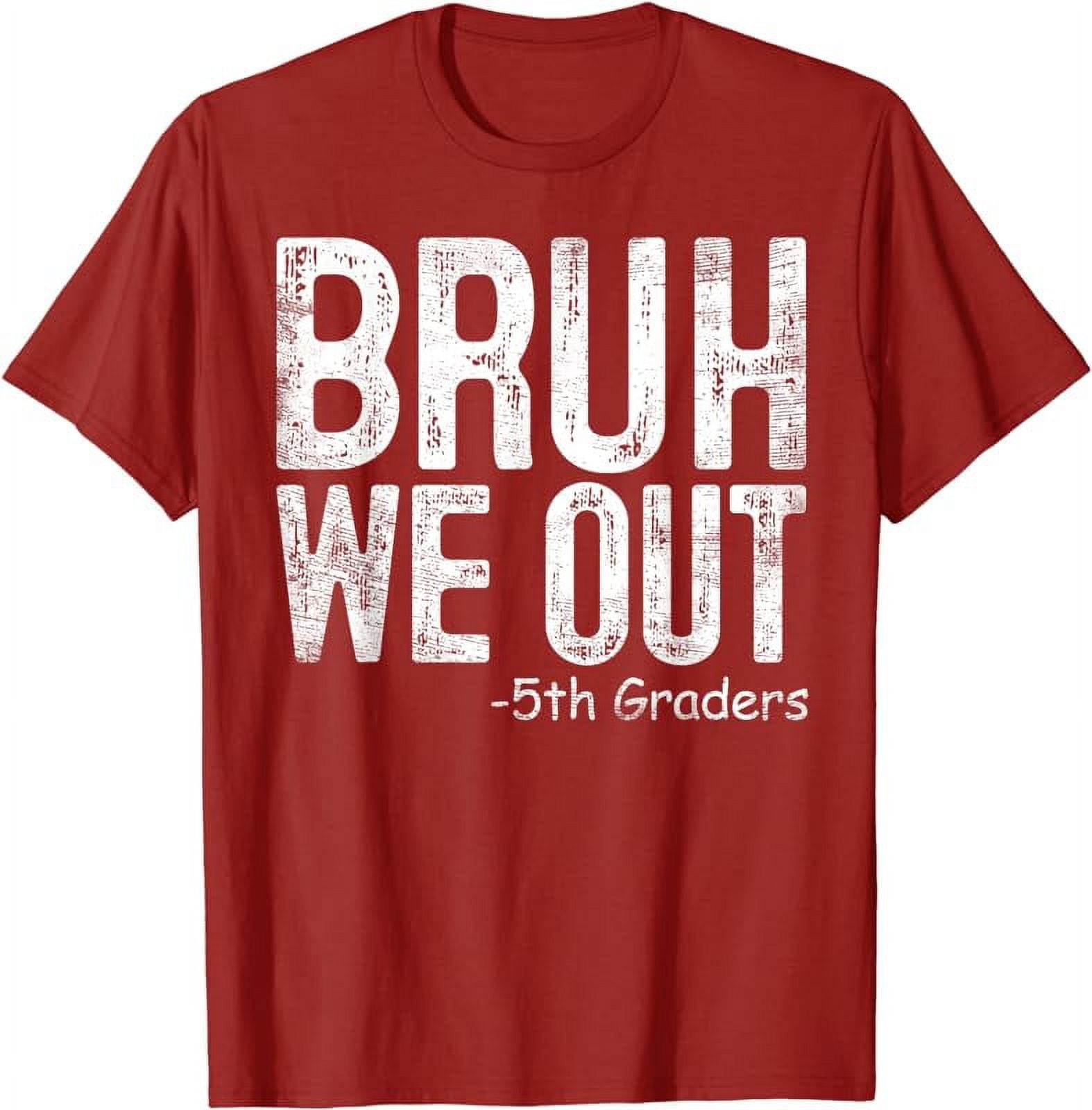 Bruh We Out 5th Graders Fifth Grade Graduation Class Of 2024 TShirt 开学返校衬衫