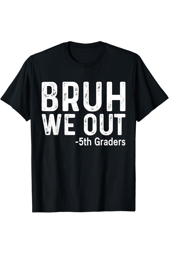Bruh We Out 5th Graders Fifth Grade Graduation T-Shirt