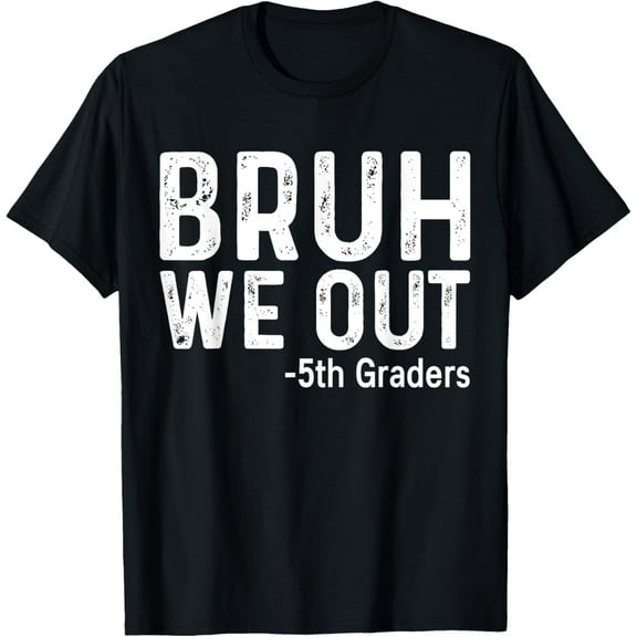 Bruh We Out 5th Graders Fifth Grade Graduation T-Shirt