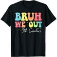 thumbnail image 1 of Bruh We Out 5th Graders Graduation Last Day Of Fifth Grade T-Shirt, 1 of 3