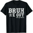 thumbnail image 1 of Bruh We Out 8th Graders 8th Grade Graduation Class Of 2025 T-Shirt, 1 of 3