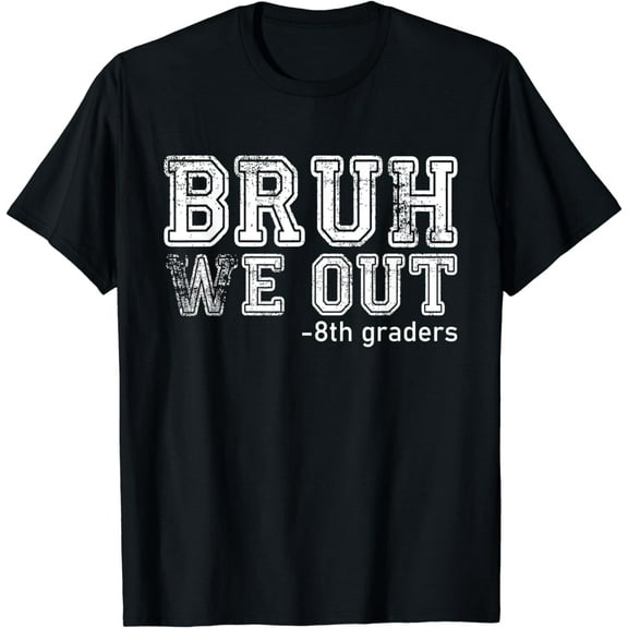 Bruh We Out 8th Graders 8th Grade Graduation Class Of 2025 T-Shirt