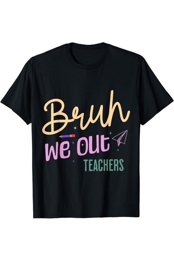 Bruh, We Out Fun Teacher Summer Break Celebration T-Shirt