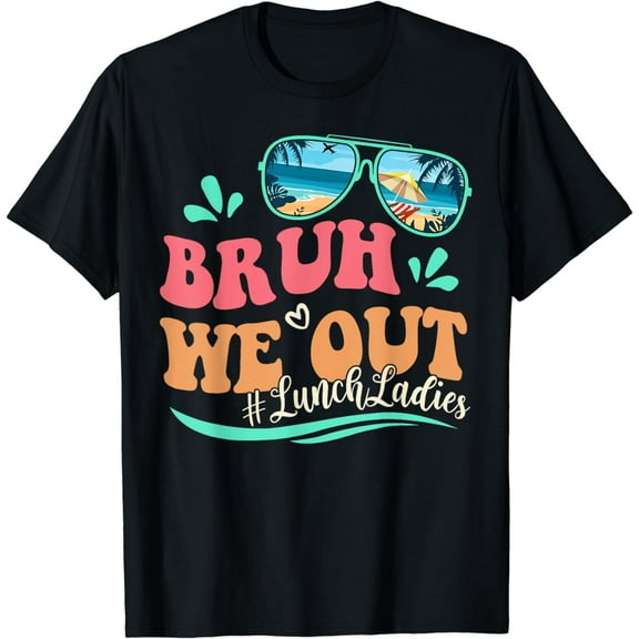 Bruh We Out Funny Last Day Of School Lunch Lady Summer T-Shirt