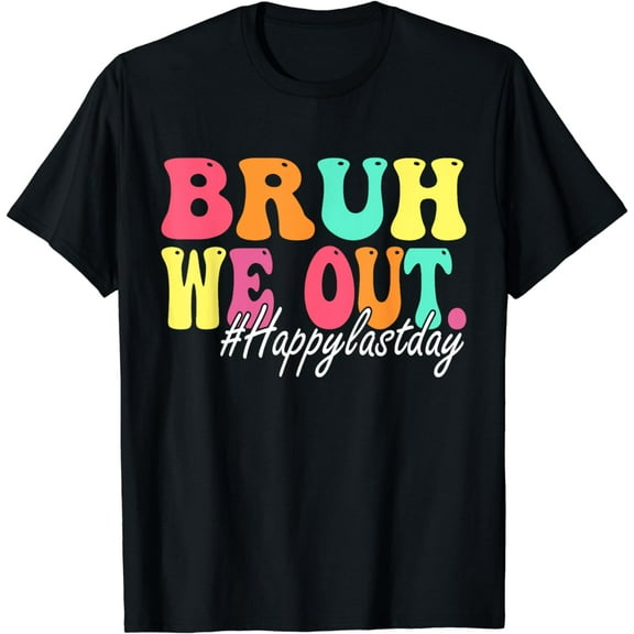 Bruh We Out Happy Last Day Of School Teacher Boy Girl Summer T-Shirt