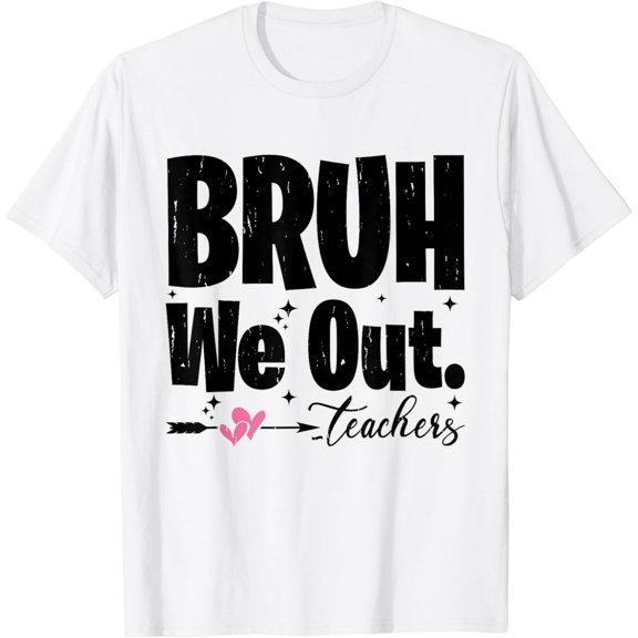 Bruh We Out Happy Last Day Of School Teacher Girl Boy Summer T-Shirt