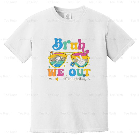 Bruh We Out Happy Last Day School Teacher Gift, Funny, School, Teacher, Comfort Color T-Shirt Unisex, up to 4XL