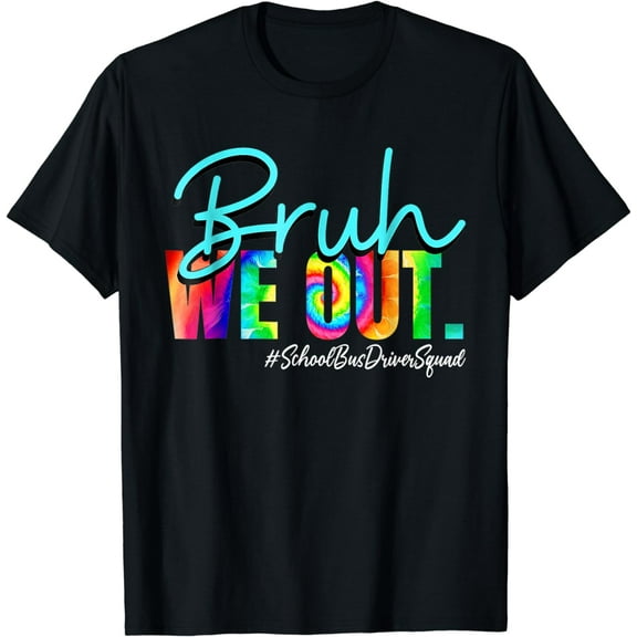 Bruh We Out Happy Last Day of School Bus Drivers Squad Funny T-Shirt