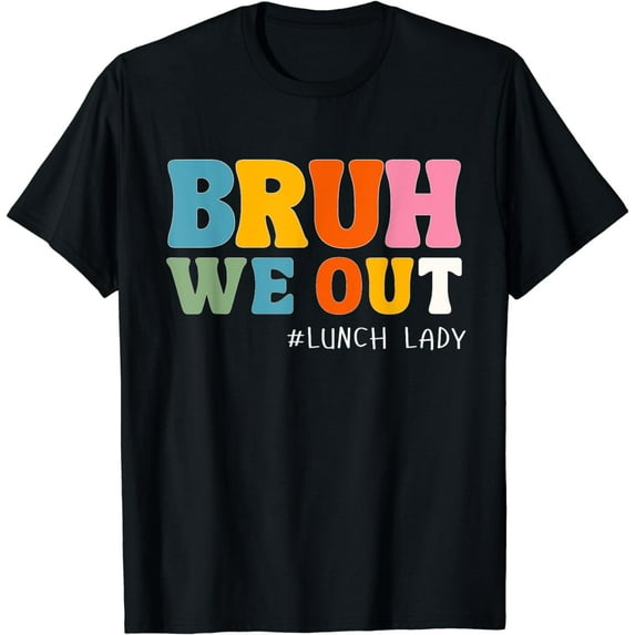 Bruh We Out Lunch Lady Funny Last Day Of School T-Shirt