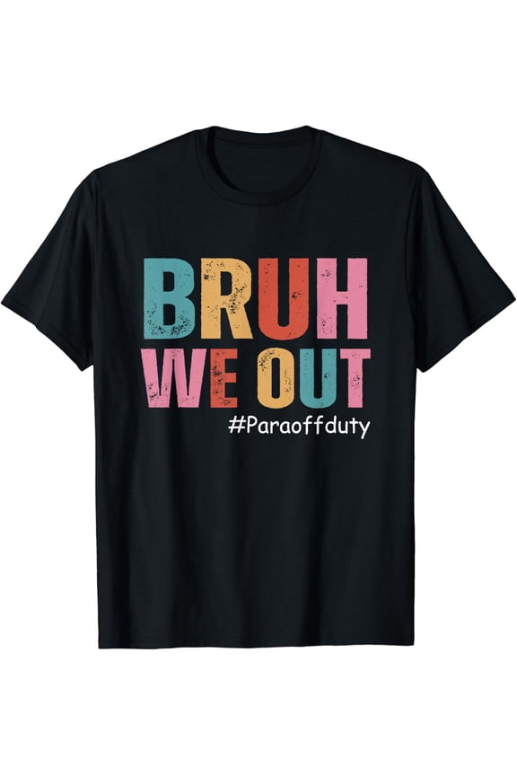 Bruh We Out Para Off Duty Last Day Of School T-Shirt, Unisex T-Shirt