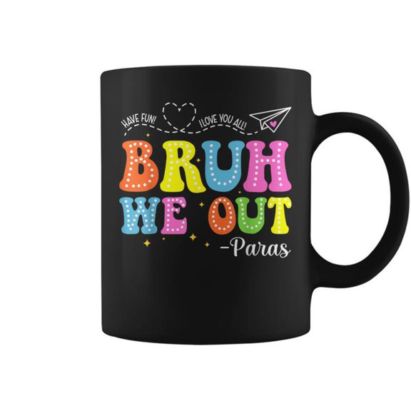 Bruh We Out Paraprofessionals Last Day Of School Paras Coffee Mugs