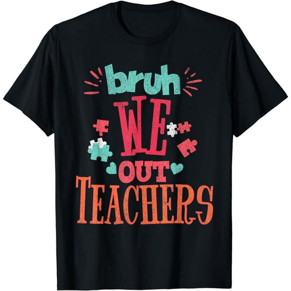 Bruh, We Out - Playful Last Day of School Teachers T-Shirt