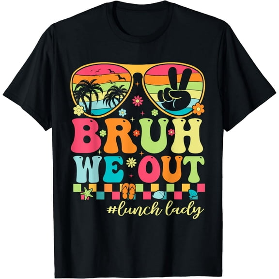 Bruh We Out Shirts Last Day Of School Lunch Lady Summer T-Shirt