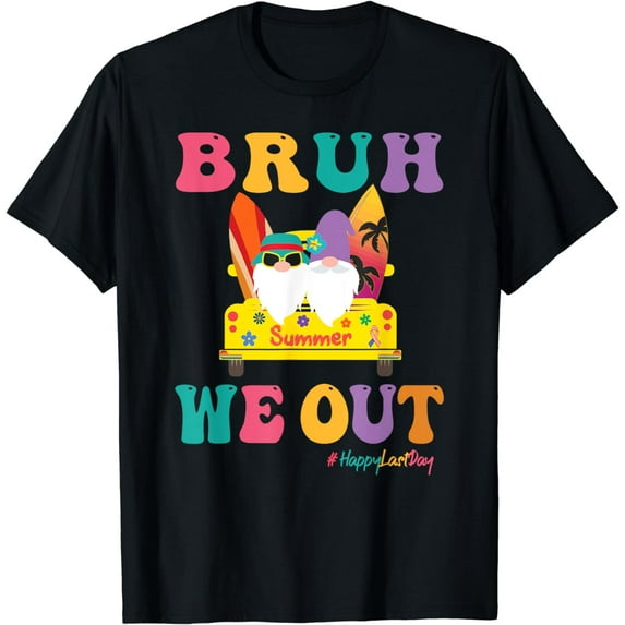 Bruh We Out Teacher Happy Last Day Of School T-Shirt