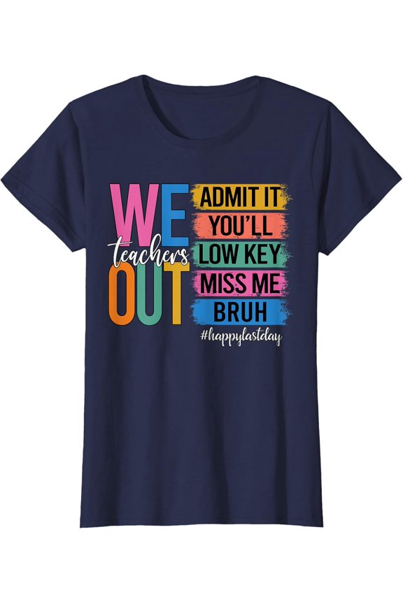 Bruh We Out Teachers Admit It You'Ll Low Key Miss Ladies' Crewneck T-Shirt Unisex Full Size S-5XL