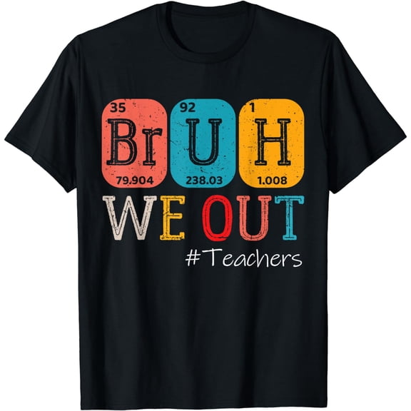 Bruh We Out Teachers Chemistry Teacher End Of School Year T-Shirt