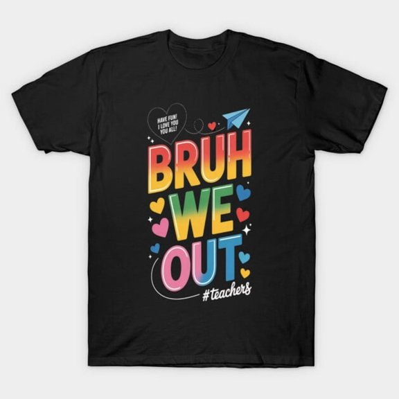 Bruh We Out Teachers Cute End Of School Year Groovy Summer Last Day Funny Unisex T-Shirt - Unique Gift Tee