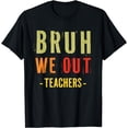 thumbnail image 1 of Bruh We Out Teachers End Of School Year Last Day Of School T-Shirt, 1 of 4
