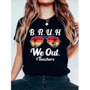 Bruh We Out Teachers End Of School Year Teacher Hello Summer T-Shirt Graphic Tee summer Tops For Women Round Neck Fashion Cotton shirts