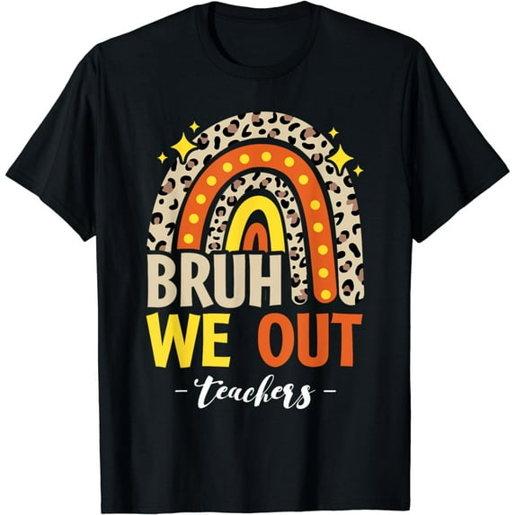 Bruh We Out Teachers Happy Last Day Of School Bruh We Out T-Shirt