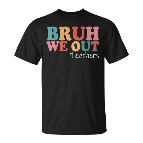 Bruh We Out Teachers Happy Last Day Of School Retro Unisex TShirt ...
